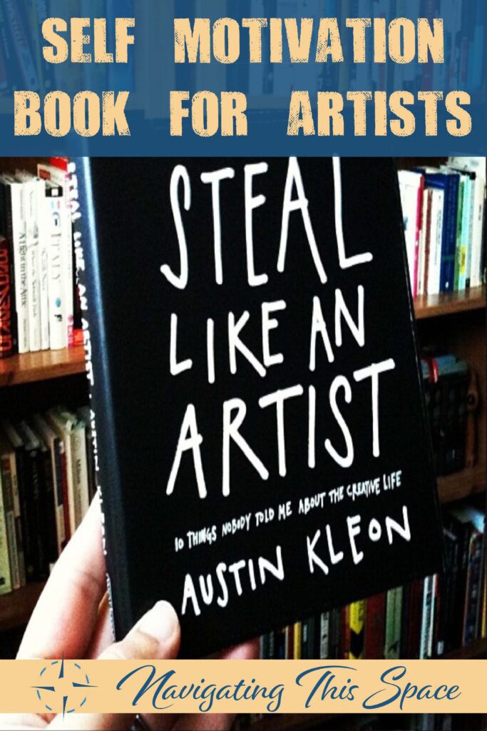 A Self Motivation Book For Artists - Steal Like an Artist by Austin Kleon