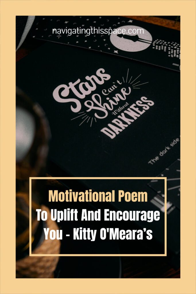 Motivational Poem To uplift and encourage you - Kitty O Meara