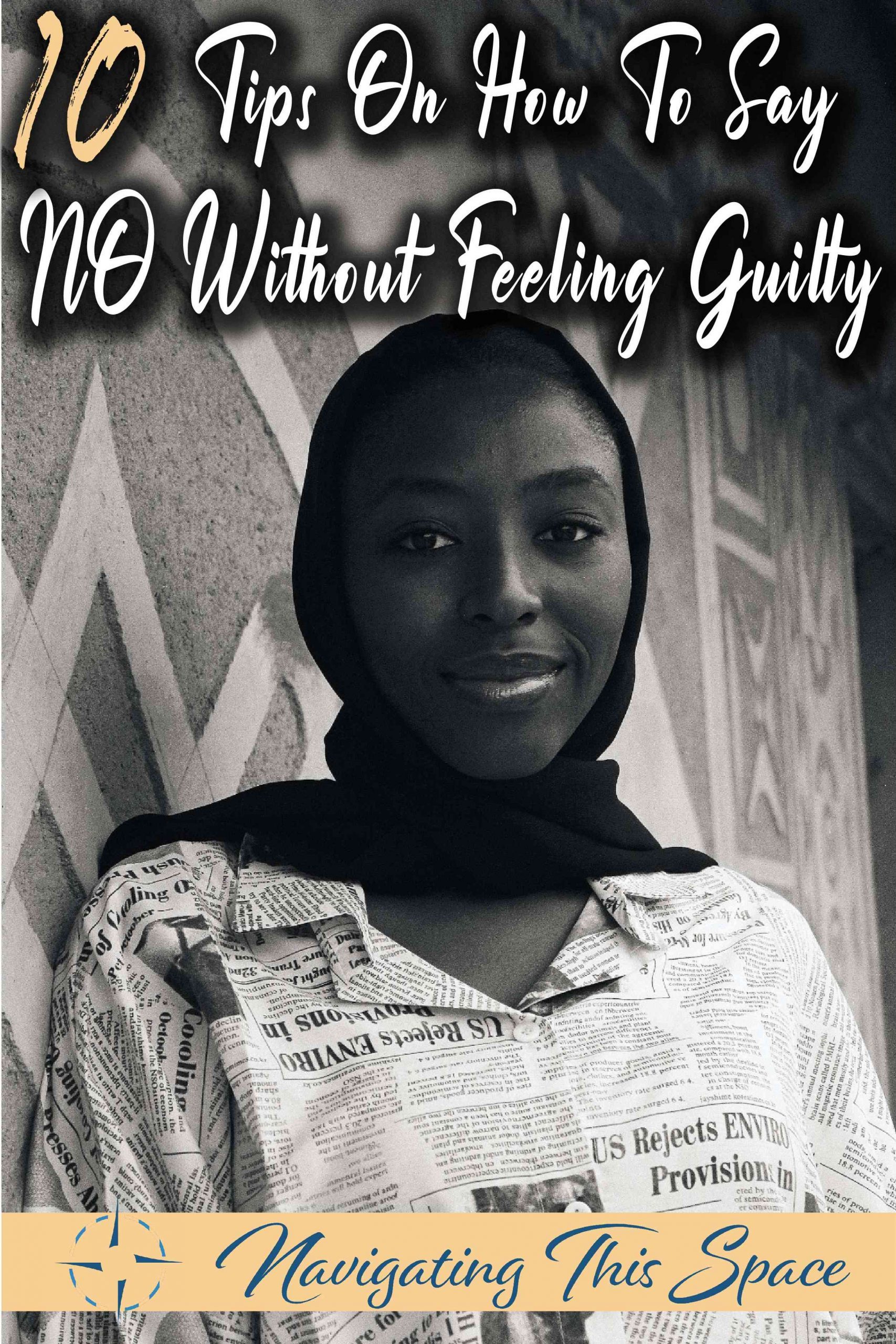 10 Tips On How To Say No Without Feeling Guilty - Navigating This Space