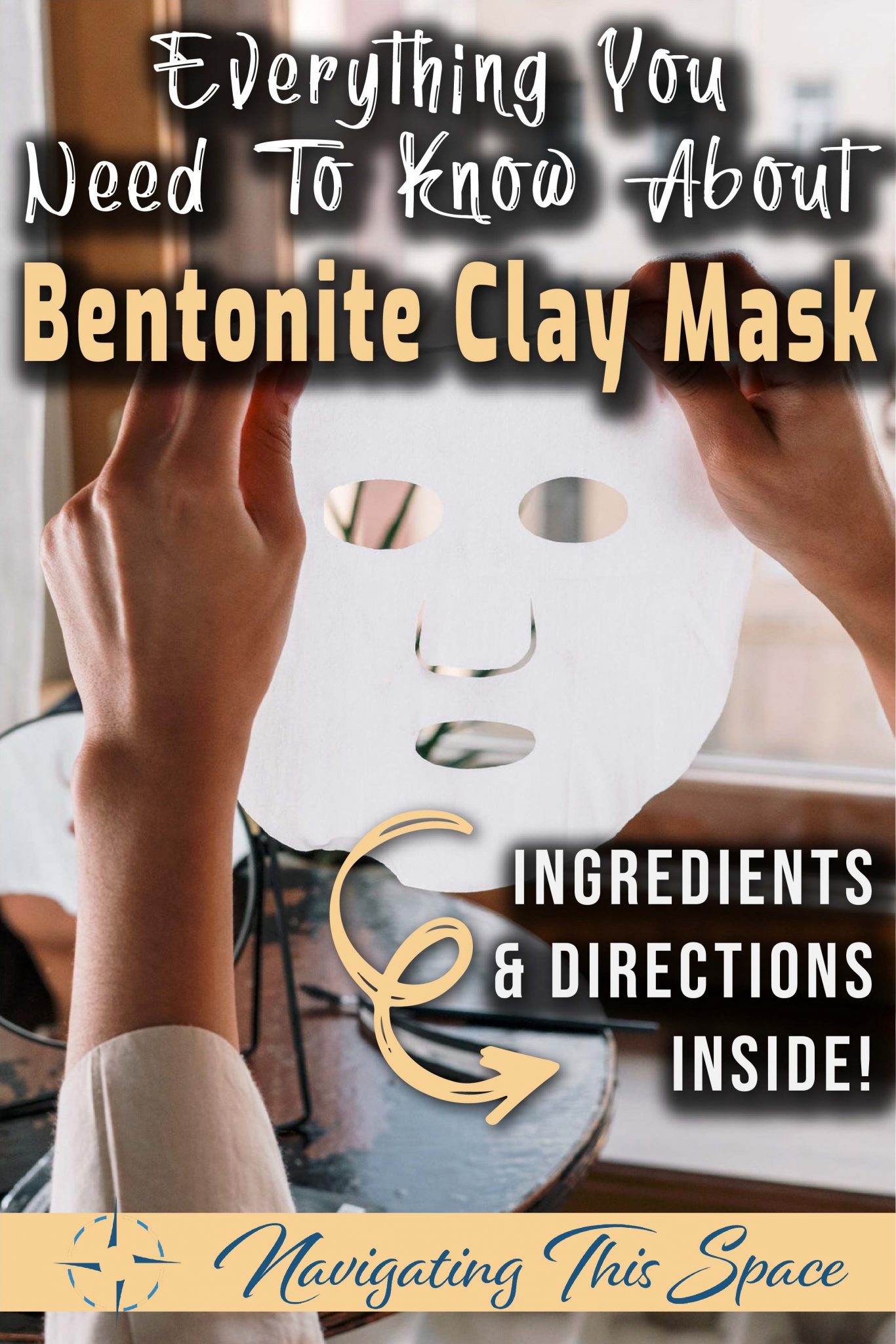 The Best DIY Bentonite Clay Mask For Face and Hair - Navigating This Space