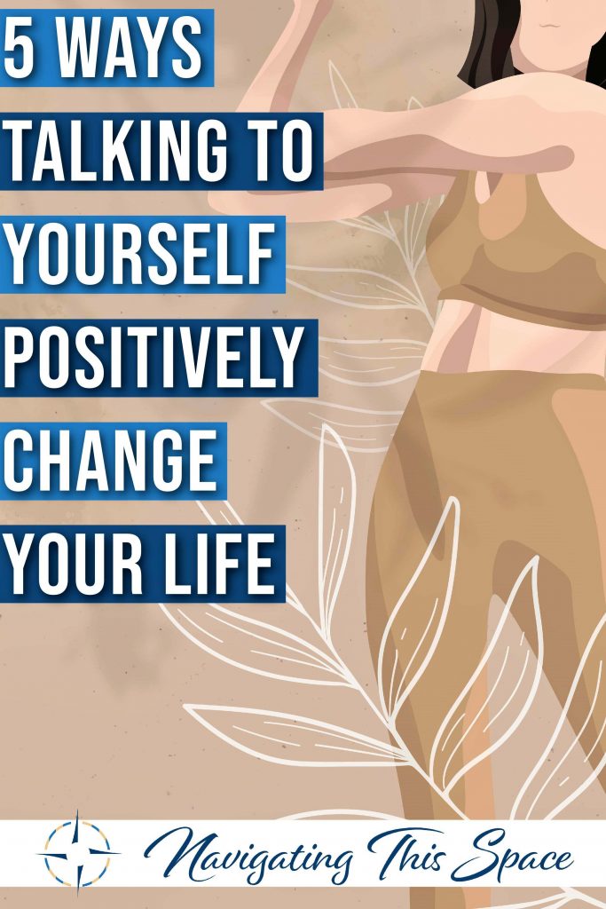 5 Ways talking to yourself positively change your life