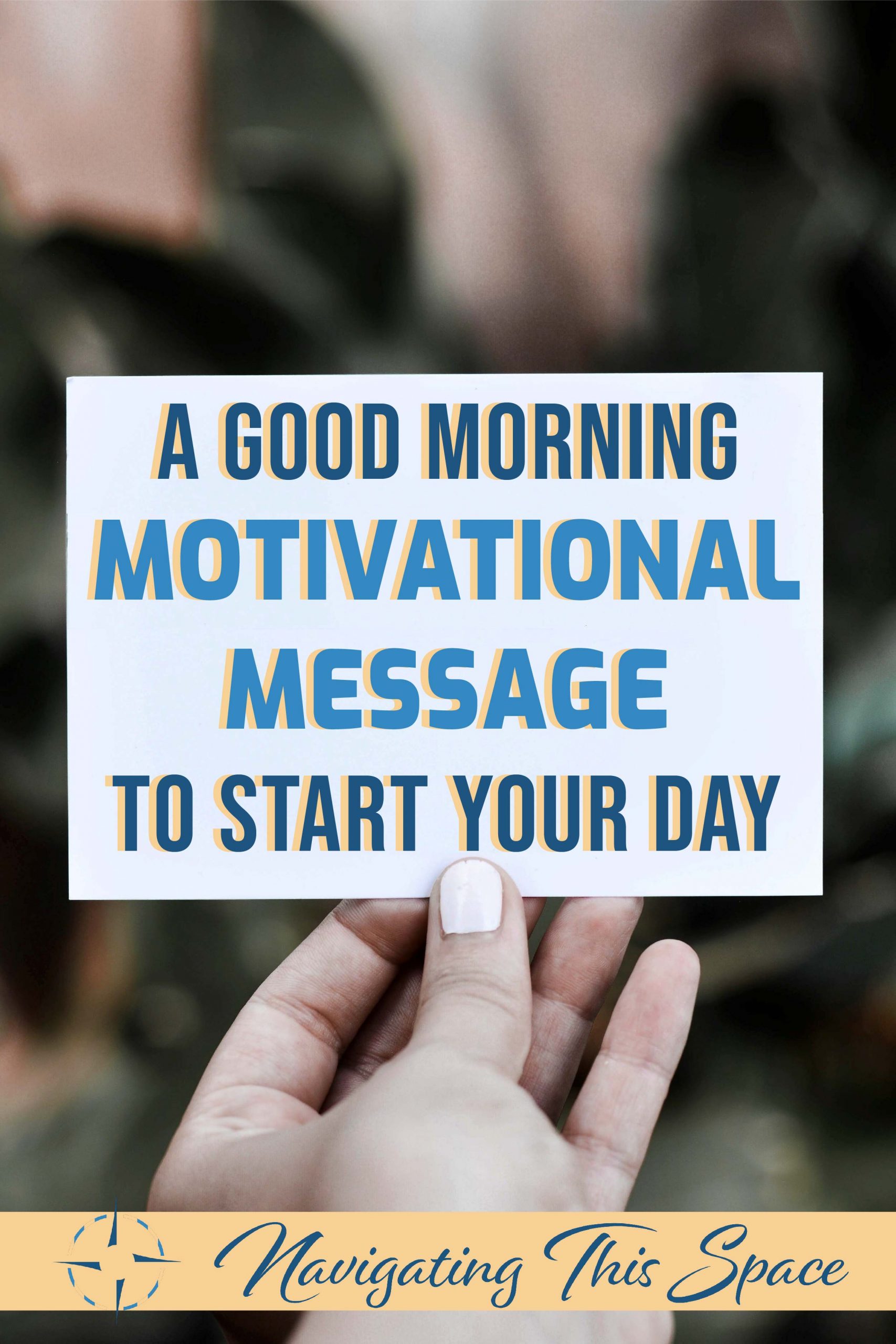 Read This Good Morning Motivational Message Every Day - Navigating This ...