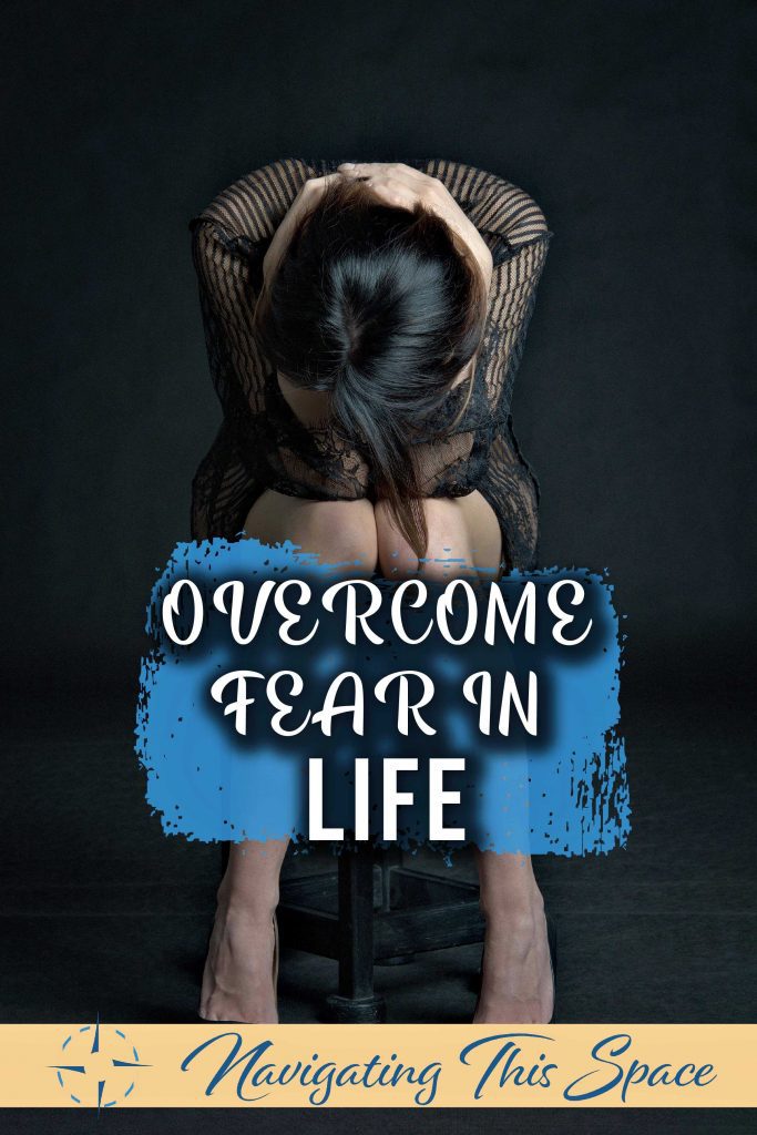 Overcome fear in life