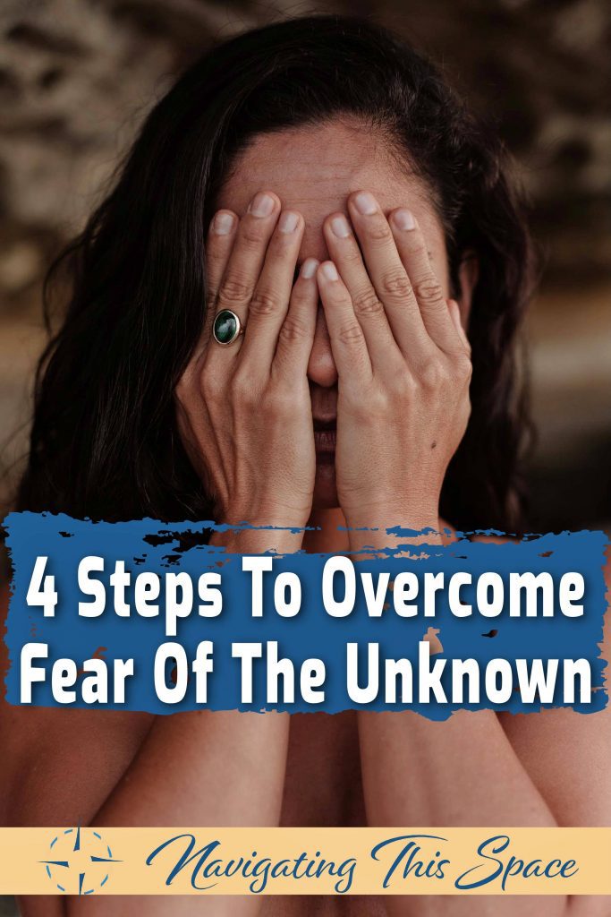 4 Steps to overcome fear of the unknown