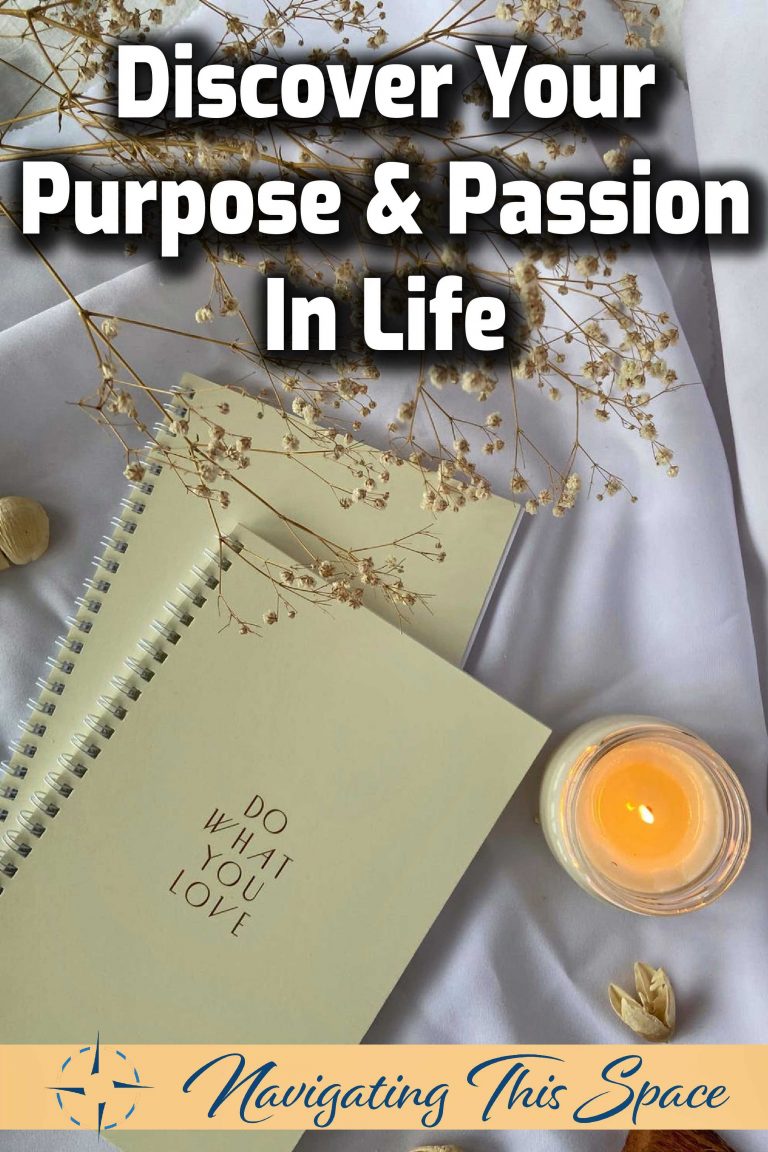 How To Find Your Purpose And Passion In Life - Navigating This Space