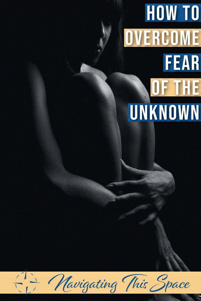 How to overcome fear of the unknown