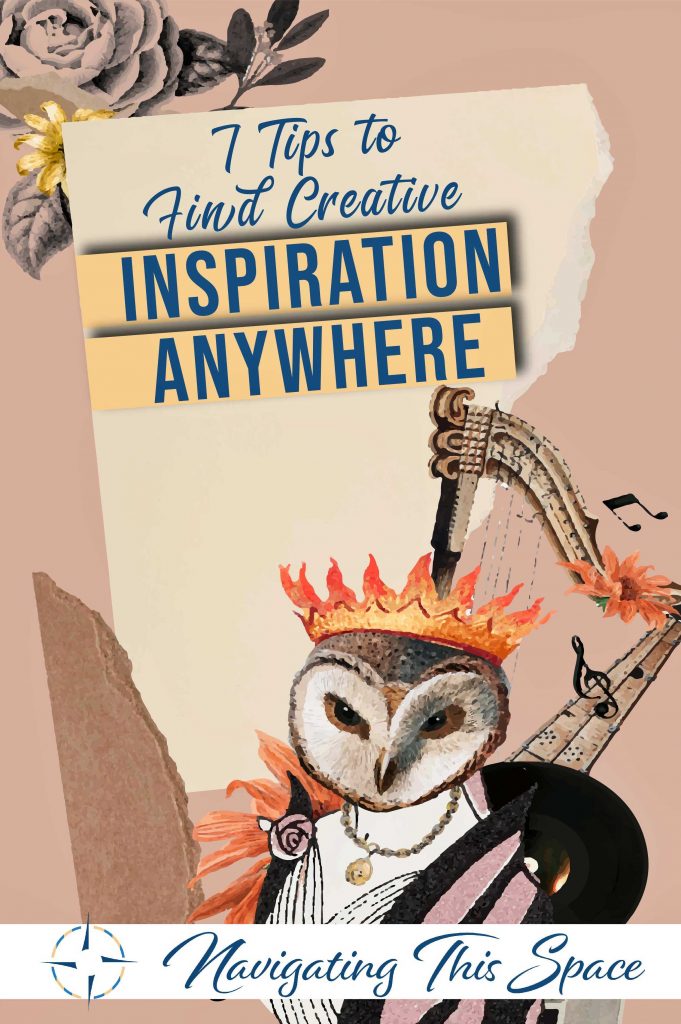 7 Tips to find creative inspiration anywhere