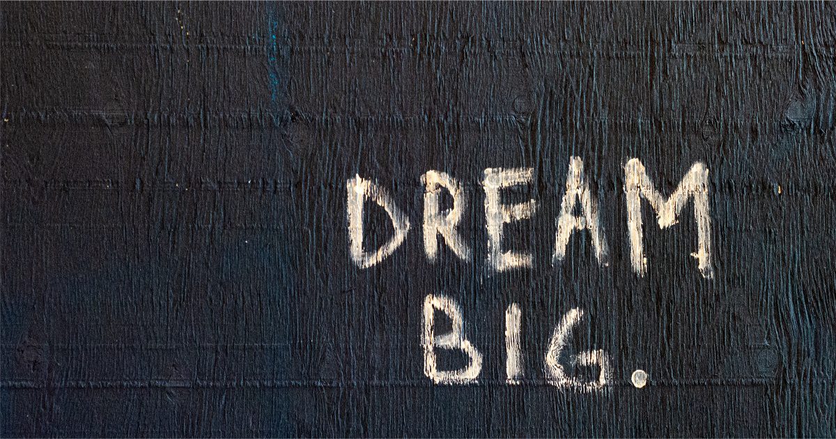 Dream Big