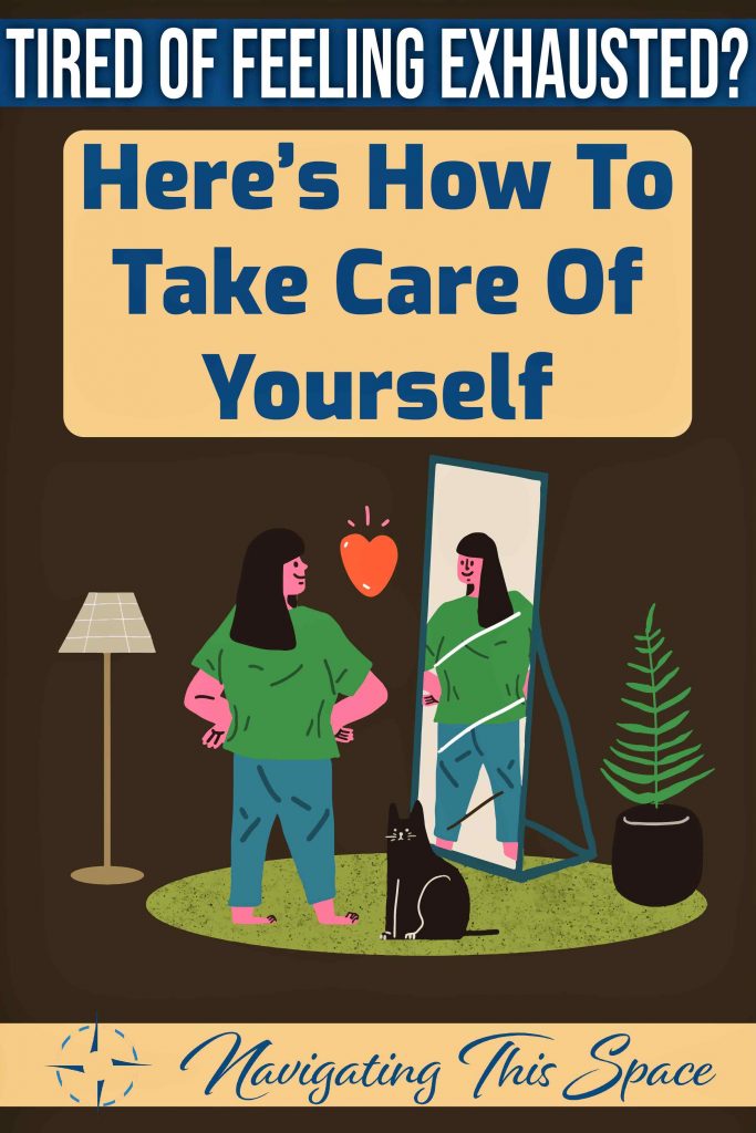 Learn to take care of yourself when feeling exhausted