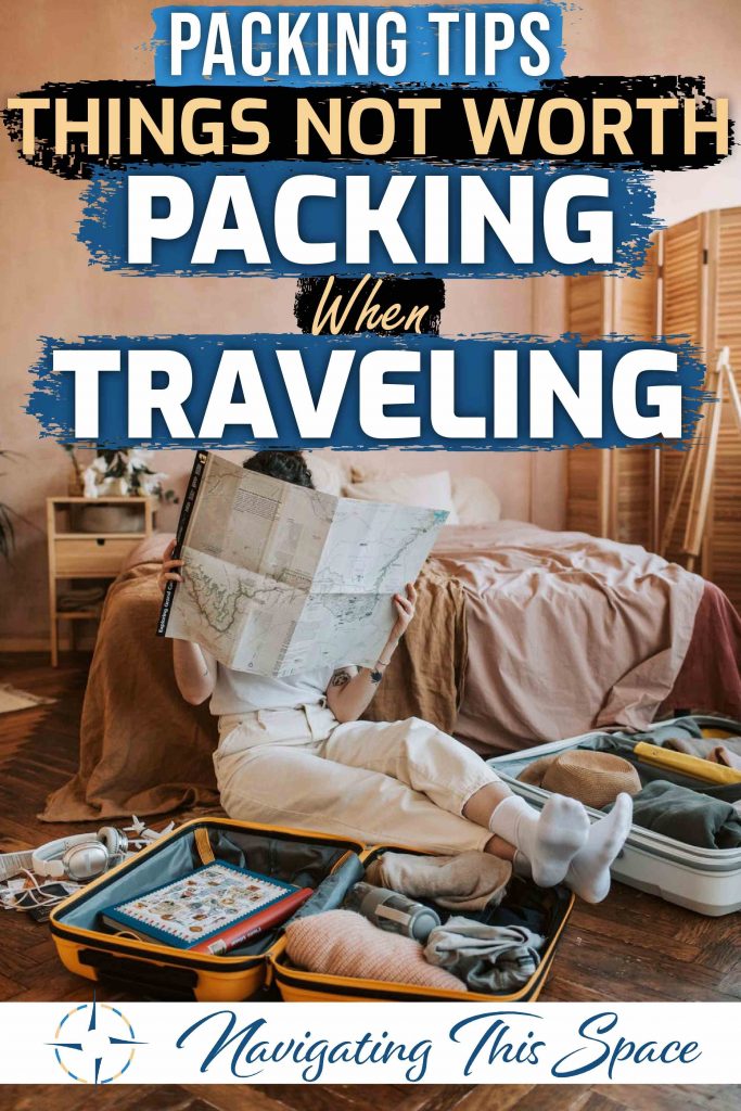 Packing Tips - Things not worth packing when traveling