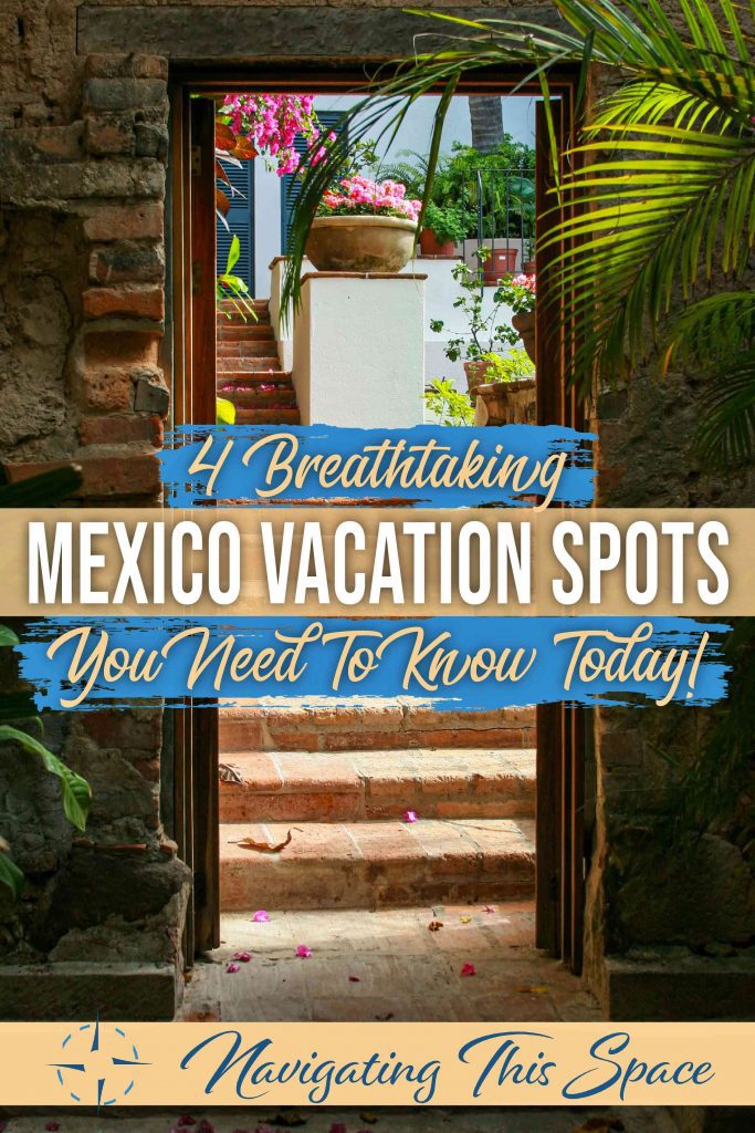 4 Breathtaking mexico vacation spots you need to know today