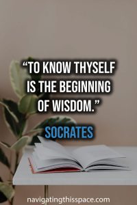 To know thyself is the beginning of wisdom