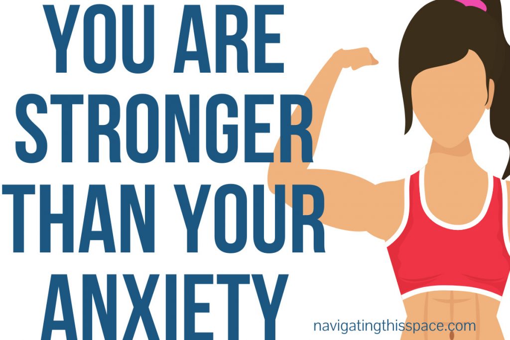 you are stronger than your anxiety