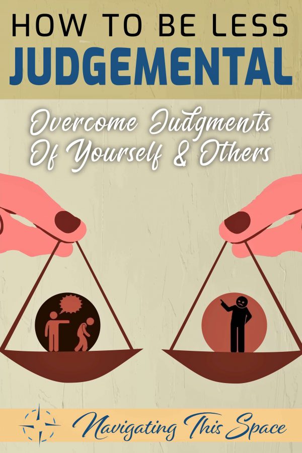 how-to-be-less-judgemental-overcome-judgments-of-yourself-and-others