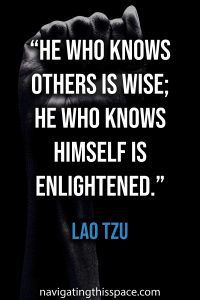 He who knows others is wise; he who knows himself is enlightened - Lao Tzu