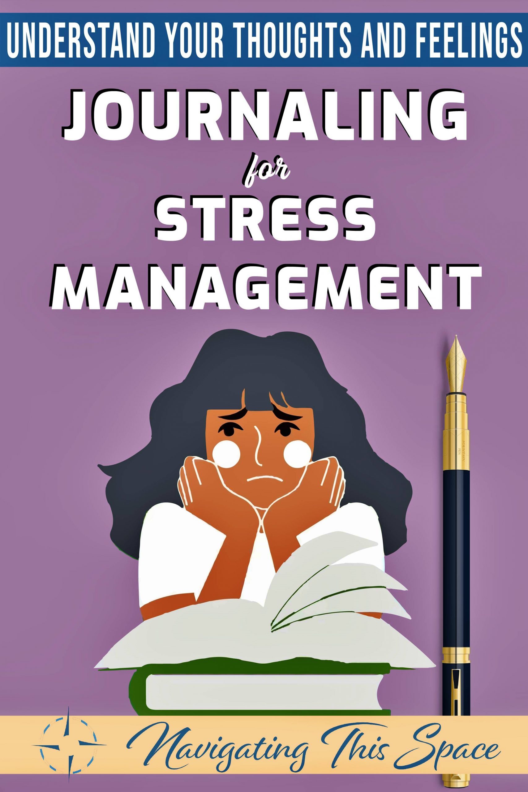 Understand your thoughts and feelings - Journaling for stress management