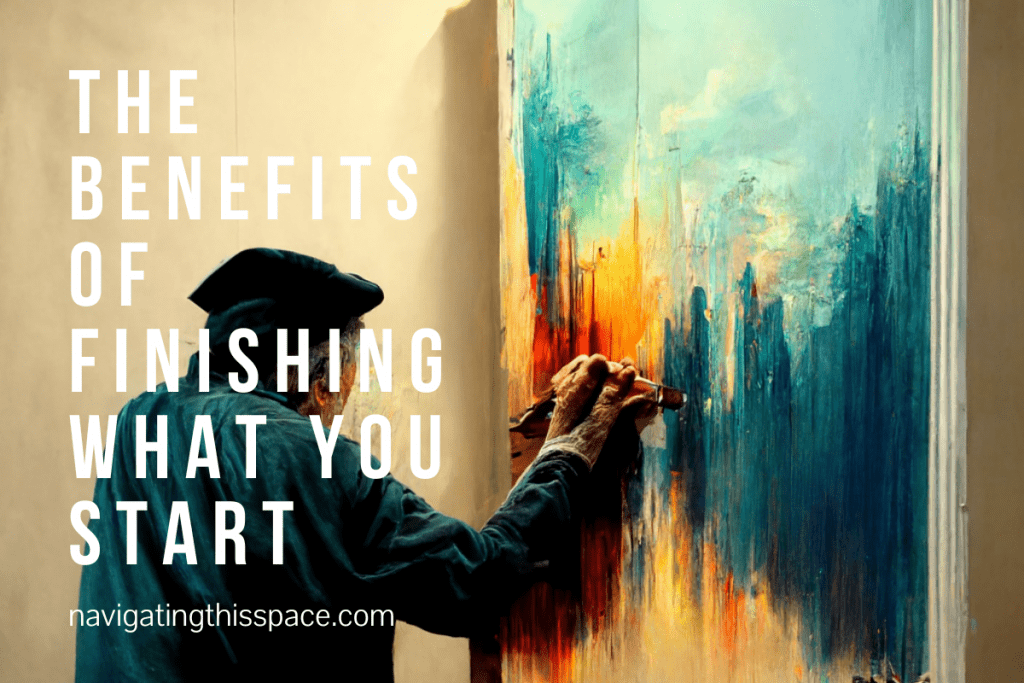 the benefits of finishing what you start