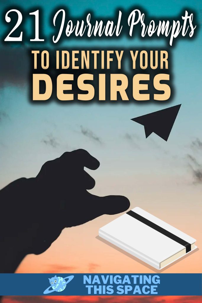 21 Journal prompts to identify your desires