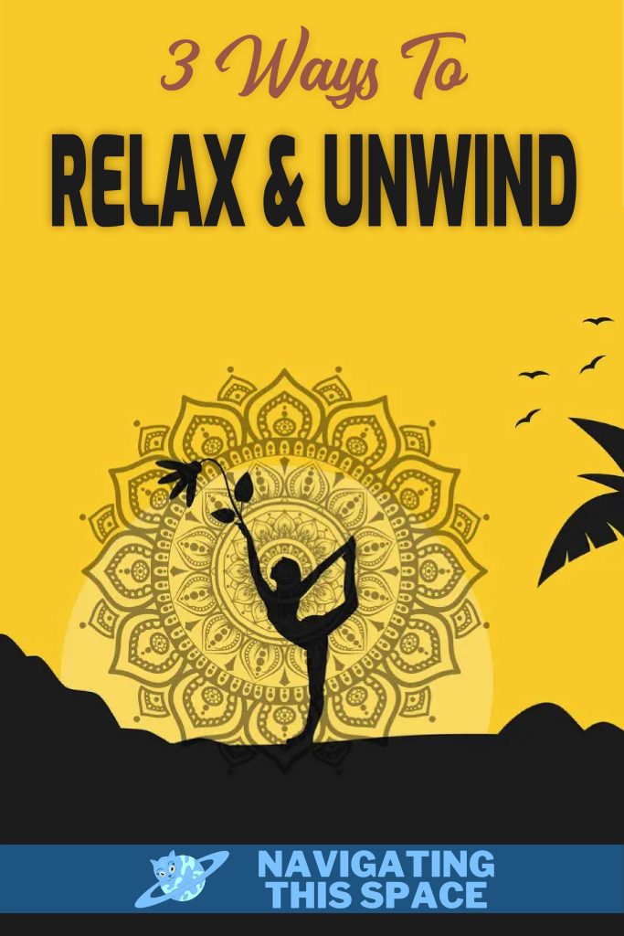 3 Ways to Relax and Unwind
