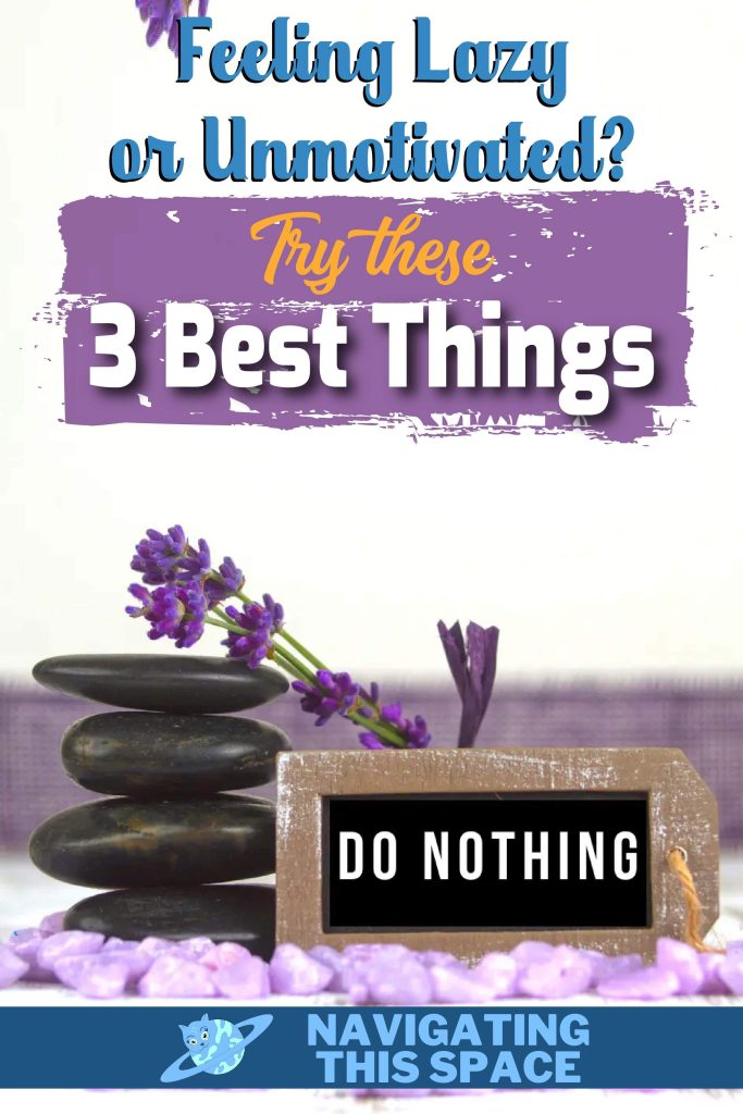 Feeling lazy or unmotivated? Try these 3 Best things